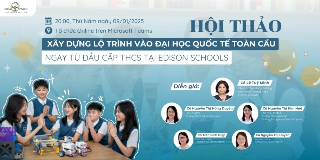 Hội thảo online: Xây dựng lộ trình vào đại học quốc tế toàn cầu ngay từ đầu cấp THCS tại Edison